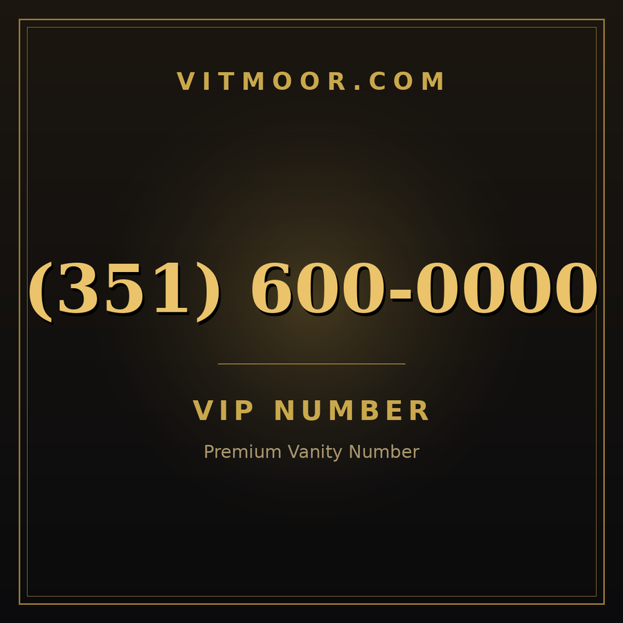 VITMOOR VIP premium number (351) 600-0000