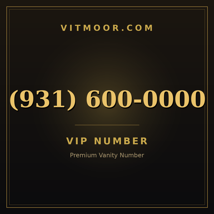 VITMOOR VIP premium number (931) 600-0000