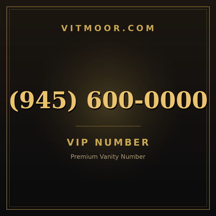 VITMOOR VIP premium number (945) 600-0000
