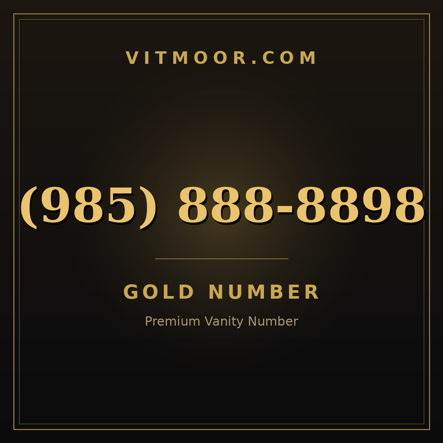 VITMOOR Gold premium number (985) 888-8898